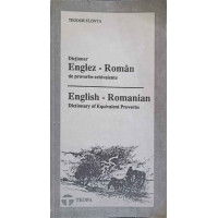 DICTIONAR ENGLEZ-ROMAN DE PROVERBE ECHIVALENTE DICTIONAR ENGLEZ-ROMAN DE PROVERBE ECHIVALENTE