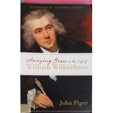 AMAZING GRACE IN THE LIFE OF WILLIAM WILBERFORCE