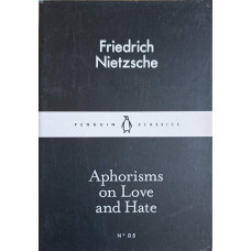 APHORISMS ON LOVE AND HATE