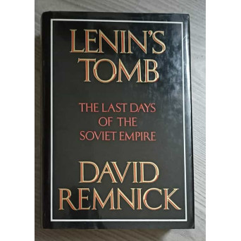 LENIN'S TOMB: THE LAST DAYS OF THE SOVIET EMPIRE
