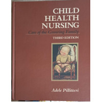 CHILD HEALTH NURSING. CARE OF THE GROWING FAMILY