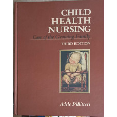 CHILD HEALTH NURSING. CARE OF THE GROWING FAMILY