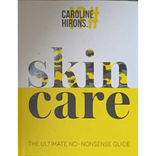 SKIN CARE. THE ULTIMATE NO-NONSENSE GUIDE