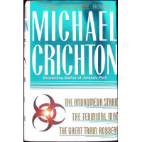THREE COMPLETE NOVELS. THE ANDROMEDA STRAIN. THE TERMINAL MAN. THE GREAT TRAIN ROBBERY THREE COMPLETE NOVELS. THE ANDROMEDA STRAIN. THE TERMINAL MAN. THE GREAT TRAIN ROBBERY