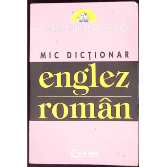 MIC DICTIONAR ENGLEZ-ROMAN