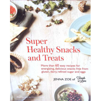 SUPER HEALTHY SNACKS AND TREATS