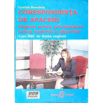 CORESPONDENTA IN AFACERI. ENGLEZA SCRISA, PRACTICATA IN LUMEA MODERNA A AFACERILOR