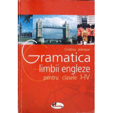 GRAMATICA LIMBII ENGLEZE PENTRU CLASELE I-IV