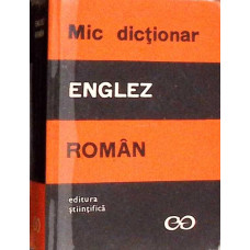 MIC DICTIONAR ENGLEZ-ROMAN