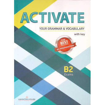ACTIVATE YOUR GRAMMAR AND VOCABULARY WITH KEY - B2 EXAMS