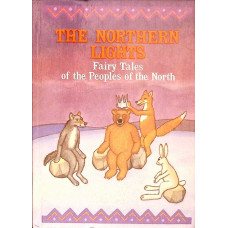 THE NORTHERN LIGHTS. FAIRY TALES OF THE PEOPLES OF THE NORTH THE NORTHERN LIGHTS. FAIRY TALES OF THE PEOPLES OF THE NORTH