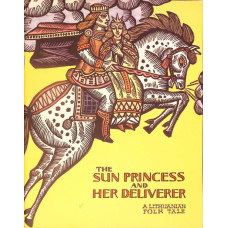THE SUN PRINCESS AND HER DELIVERER - A LITHUANIAN FOLK TALE
