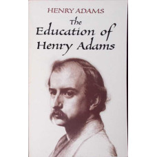 THE EDUCATION OF HENRY ADAMS