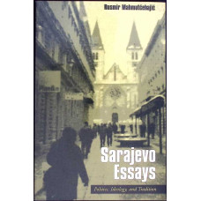 SARAJEVO ESSAYS: POLITICS, IDEOLOGY AND TRADITION