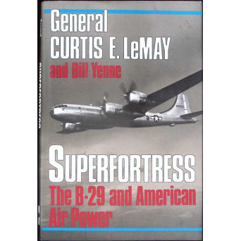 SUPERFORTRESS. THE STORY OF THE B-29 AND AMERICAN AIR POWER