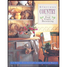 GLORIOUS COUNTRY: FOOD, CRAFTS, DECORATING
