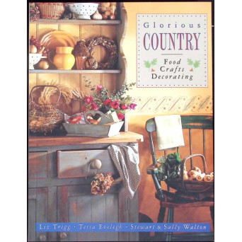 GLORIOUS COUNTRY: FOOD, CRAFTS, DECORATING