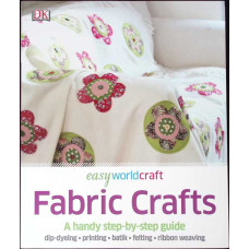 FABRIC CRAFTS. A HANDY STEP BY STEP GUIDE