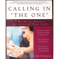 CALLING IN THE ONE. 7 WEEKS TO ATTRACT THE LOVE OF YOUR LIFE