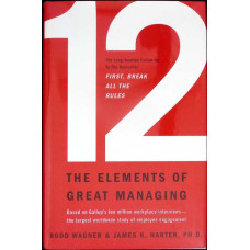 12 THE ELEMENTS OF GREAT MANAGING