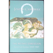 THE MYTHIC DIMENSION. SELECTED ESSAYS 1959-1987