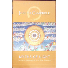 MYTHS OF LIGHT. EASTERN METAPHORS OF THE ETERNAL