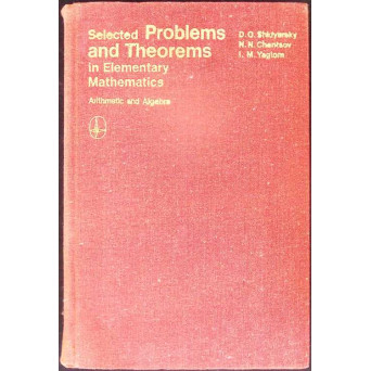 SELECTED PROBLEMS AND THEOREMS IN ELEMENTARY MATHEMATICS: ARITMETIC AND ALGEBRA