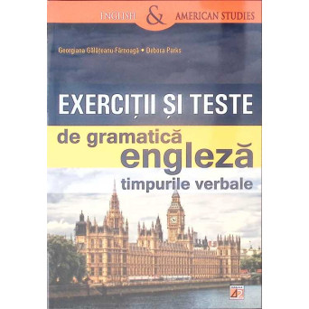 EXERCITII SI TESTE DE GRAMATICA ENGLEZA. TIMPURILE VERBALE
