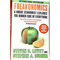 FREAKONOMICS, A ROGUE ECONOMIST EXPLORES THE HIDDEN SIDE OF EVERYTHING