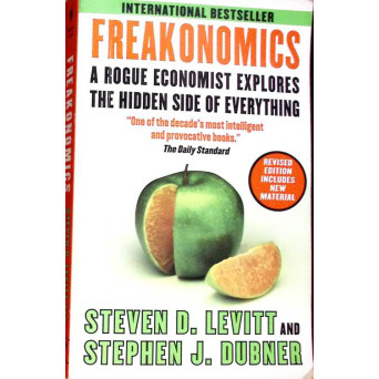 FREAKONOMICS, A ROGUE ECONOMIST EXPLORES THE HIDDEN SIDE OF EVERYTHING