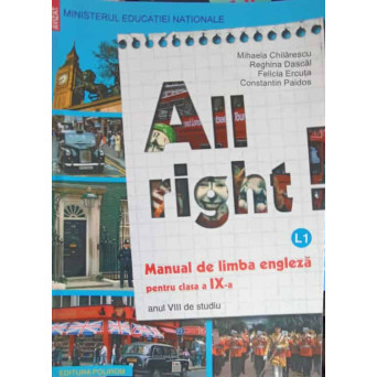 ALL RIGHT, MANUAL DE LIMBA ENGLEZA PENTRU CLASA A IX-A, ANUL VIII DE STUDIU