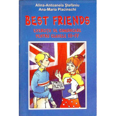 BEST FRIENDS. EXERCITII DE COMUNICARE PENTRU CLASELE III-IV