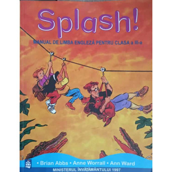 SPLASH! MANUAL DE LIMBA ENGLEZA PENTRU CLASA A III-A