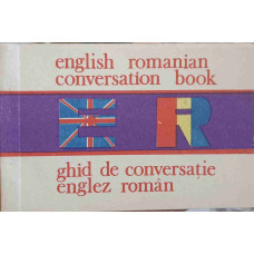 ENGLISH-ROMANIAN CONVERSATION BOOK. GHID DE CONVERSATIE ENGLEZ-ROMAN