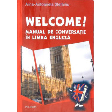 WELCOME! MANUAL DE CONVERSATIE IN LIMBA ENGLEZA