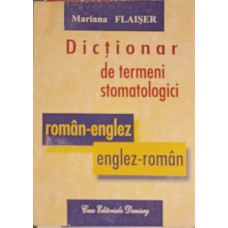 DICTIONAR DE TERMENI STOMATOLOGICI ROMAN - ENGLEZ ENGLEZ - ROMAN