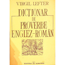 DICTIONAR DE PROVERBE ENGLEZ-ROMAN