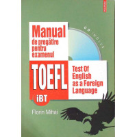 MANUAL DE PREGATIRE PENTRU EXAMENUL TOEFL (CD INCLUS) MANUAL DE PREGATIRE PENTRU EXAMENUL TOEFL (CD INCLUS)