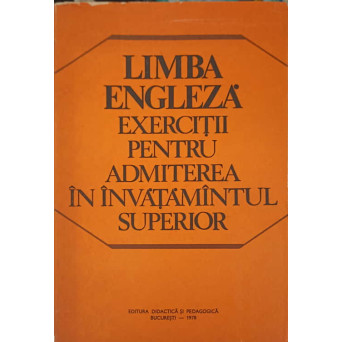 LIMBA ENGLEZA EXERCITII PENTRU ADMITEREA IN INVATAMANTUL SUPERIOR