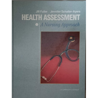 HEALTH ASSESSMENT A NURSING APPROACH