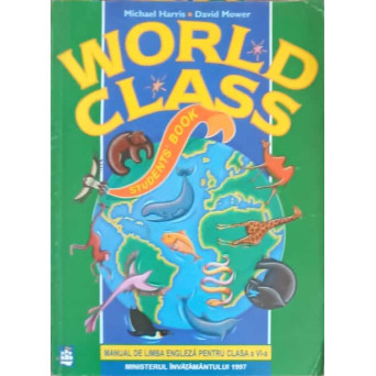 WORLD CLASS STUDENT'S BOOK. MANUAL DE LIMBA ENGLEZA PENTRU CLASA A VI-A