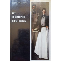 ART IN AMERICA. A BRIEF HISTORY ART IN AMERICA. A BRIEF HISTORY