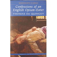CONFESSIONS OF AN ENGLISH OPIUM-EATER CONFESSIONS OF AN ENGLISH OPIUM-EATER