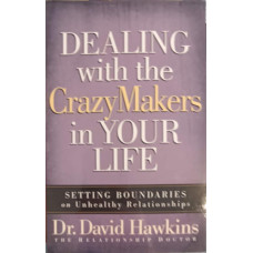 DEALING WITH THE CRAZY MAKERS IN YOUR LIFE