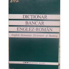 DICTIONAR BANCAR ENGLEZ-ROMAN