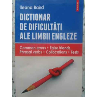 DICTIONAR DE DIFICULTATI ALE LIMBII ENGLEZE