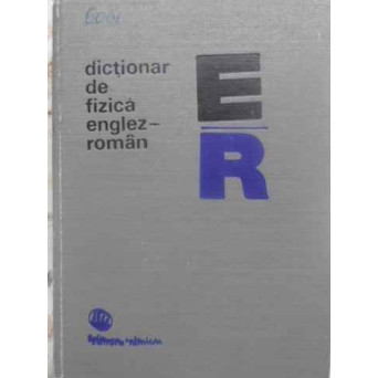 DICTIONAR DE FIZICA ENGLEZ-ROMAN