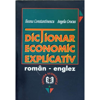 DICTIONAR ECONOMIC EXPLICATIV ROMAN-ENGLEZ