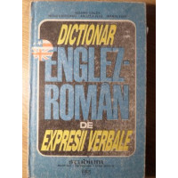 DICTIONAR ENGLEZ-ROMAN DE EXPRESII VERBALE (CU EXERCITII APLICATIVE) DICTIONAR ENGLEZ-ROMAN DE EXPRESII VERBALE (CU EXERCITII APLICATIVE)