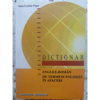 DICTIONAR ENGLEZ-ROMAN DE TERMENI FOLOSITI IN AFACERI